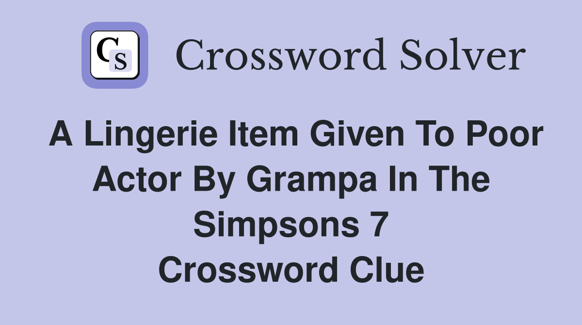 A lingerie item given to poor actor by Grampa in The Simpsons 7